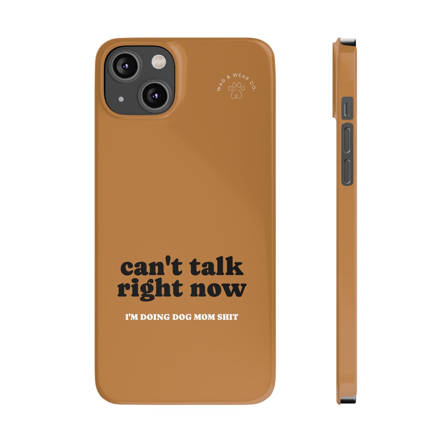 "Can't talk right now" Dog Mom Case