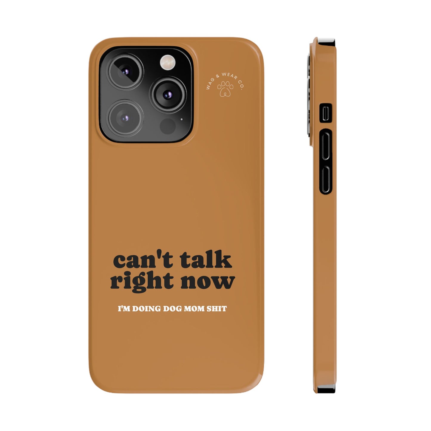 "Can't talk right now" Dog Mom Case