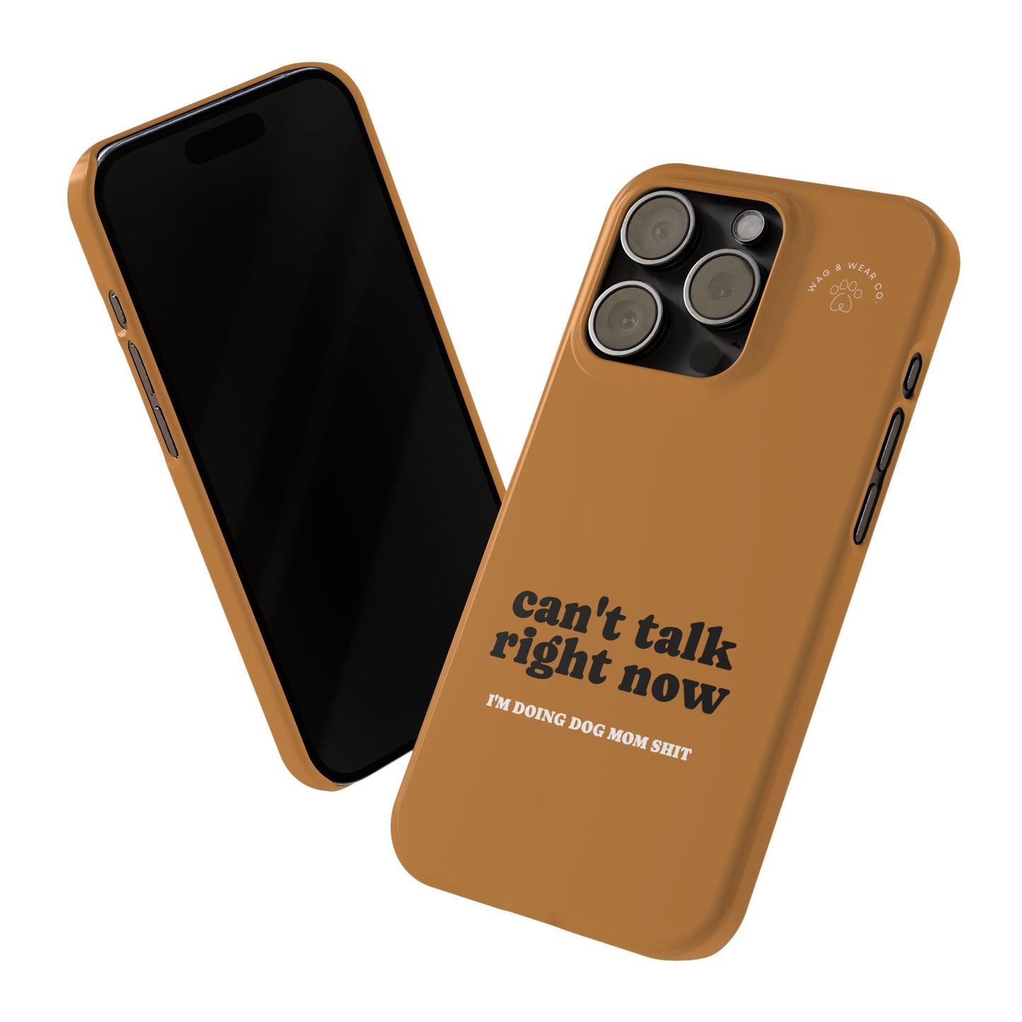 "Can't talk right now" Dog Mom Case